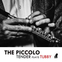 Tenderlonious - The Piccolo - Tender Plays Tubby (2020) [Hi-Res stereo]