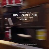 Warren Ellis - This Train I Ride (Original Soundtrack) (2020) [Hi-Res stereo]