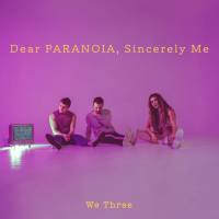 We Three - Dear Paranoia, Sincerely, Me (2020)
