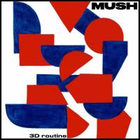 Mush - 3D Routine (2020) [Hi-Res stereo]