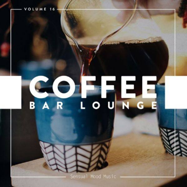 VA - Coffee Bar Lounge, Vol. 16 2019 FLAC