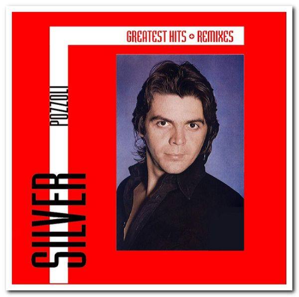 Silver Pozzoli - Greatest Hits & Remixes [2CD Set] (2020)