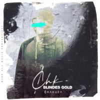 Chakuza - Blindes Gold.flac