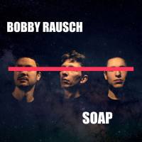 Bobby Rausch - Soap {eighty days} 2020 FLAC