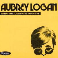 Aubrey Logan - Where the Sunshine Is Expensive (2019, Resonance)
