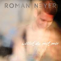 Roman Neyer - Willst Du Mit Mir.flac