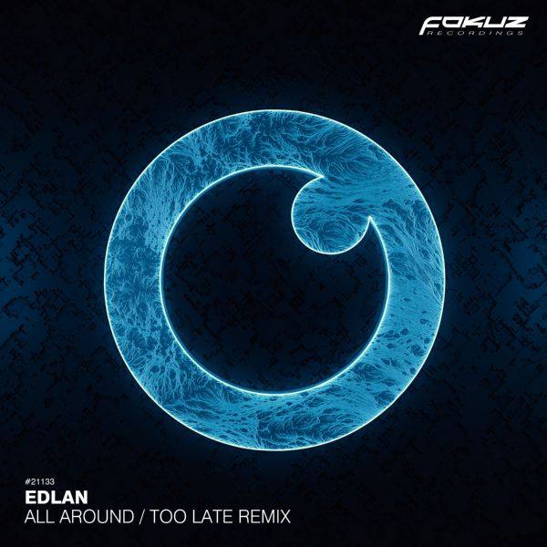 Edlan - All Around - Too Late Remix (2021) [Hi-Res]