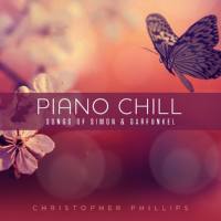 Christopher Phillips - 2019 - Piano Chill. Songs of Simon & Garfunkel