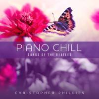 Christopher Phillips - 2019 - Piano Chill. Songs Of The Beatles