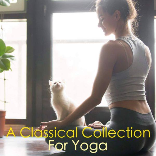 VA - A Classical Collection For Yoga (2018) FLAC