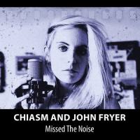 Chiasm and John Fryer - Missed The Noise (2021) FLAC