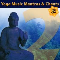 Yoga Music Mantras & Chants Vol 2 - Sanskrit Chants for Yoga Class 2015 FLAC