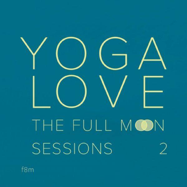 Yoga Love - The Full Moon Sessions 2