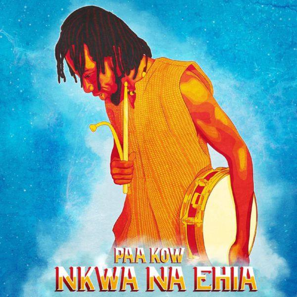 Paa Kow - Nkwa Na Ehia (2021) FLAC