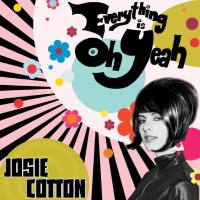 Josie Cotton - Everything is Oh Yeah 2021 Hi-Res