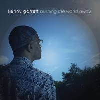 Kenny Garrett - Pushing The World Away 2013 Hi-Res