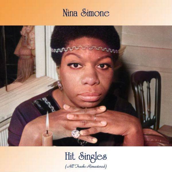 Nina Simone - Hit Singles (All Tracks Remastered) 2021 FLAC