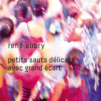 Rene Aubry - Petits sauts delicats avec grand ecart (2018) [FLAC]