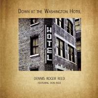 Dennis Roger Reed - Down at the Washington Hotel (2021) FLAC